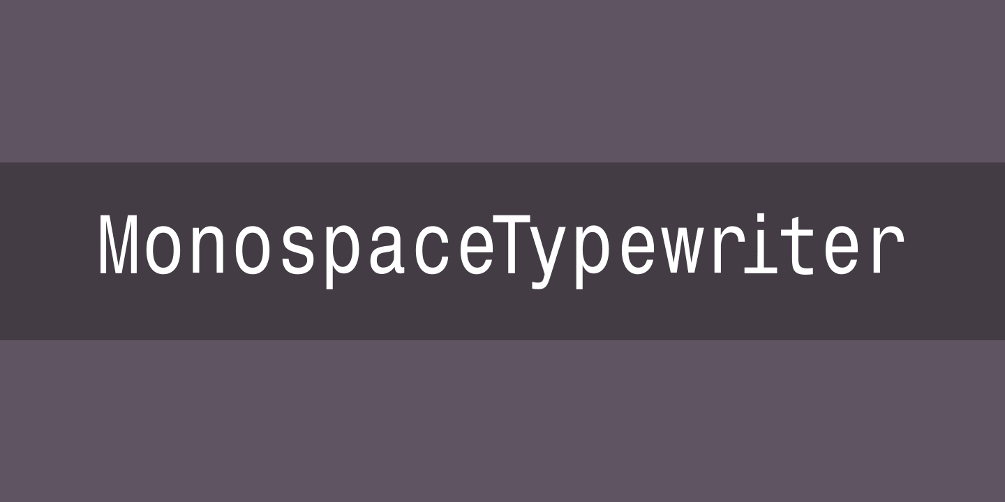 MonospaceTypewriter Font preview